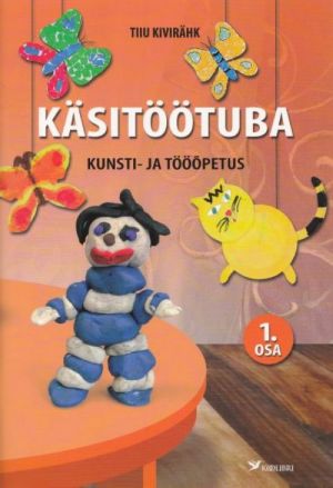 KÄSITÖÖTUBA. KUNSTI- JA TÖÖÕPETUS 1.OSA