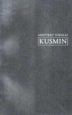 ARHITEKT NIKOLAI KUSMIN 1906-1994