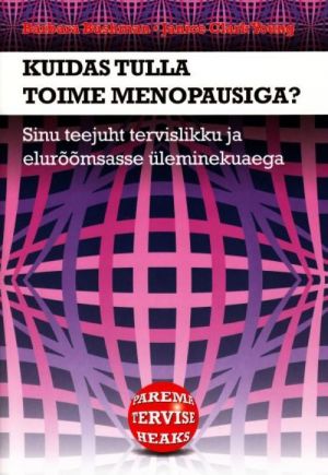 KUIDAS TULLA TOIME MENOPAUSIGA?