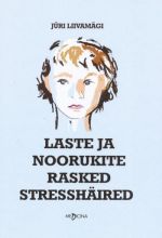 LASTE JA NOORUKITE RASKED STRESSHÄIRED