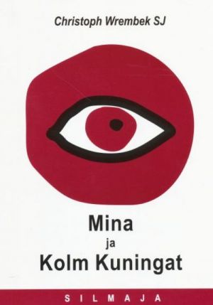 MINA JA KOLM KUNINGAT. SILMAJA 4