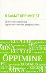 RAAMAT OPPIMISEST. OPPIDES TÄISKASVANUKS - OPPIMINE ERINEVATES PERSPEKTIIVIDES