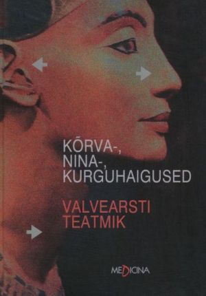 KÕRVA-, NINA-, KURGUHAIGUSED. VALVEARSTI TEATMIK