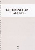 TÄITEMENETLUSE SEADUSTIK. SEISUGA 25.04.2010