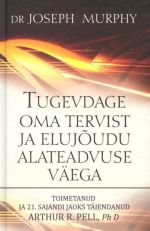 TUGEVDAGE OMA TERVIST JA ELUJOUDU ALATEADVUSE VÄEGA