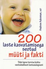 200 LASTE KASVATAMISEGA SEOTUD MÜÜTI JA FAKTI