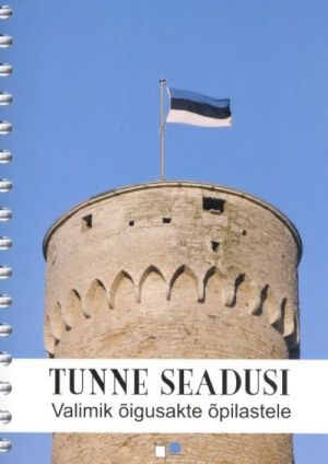 TUNNE SEADUSI. VALIMIK ÕIGUSAKTE ÕPILASTELE