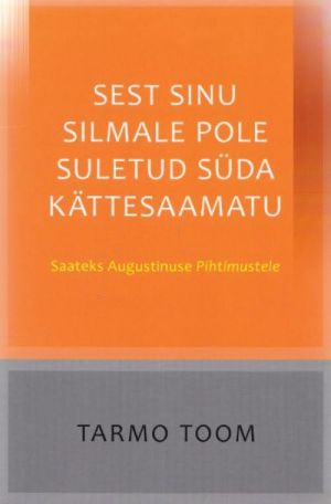 SEST SINU SILMALE POLE SULETUD SÜDA KÄTTESAAMATU