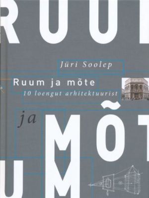 RUUM JA MOTE. 10 LOENGUT ARHITEKTUURIST