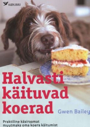 HALVASTI KÄITUVAD KOERAD