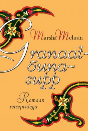 GRANAATÕUNASUPP. ROMAAN RETSEPTIDEGA