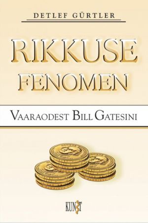 RIKKUSE FENOMEN. VAARAODEST BILL GATESINI