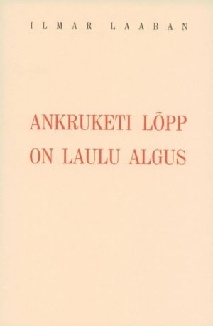 ANKRUKETI LÕPP ON LAULU ALGUS