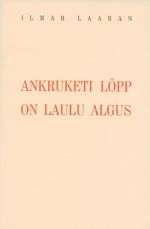 ANKRUKETI LÕPP ON LAULU ALGUS