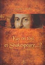 KAS ON TOSI, ET SHAKESPEARE...?