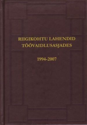 RIIGIKOHTU LAHENDID TÖÖVAIDLUSASJADES 1994-2007