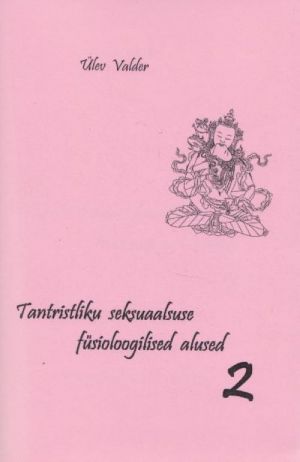 TANTRISTLIKU SEKSUAALSUSE FÜSIOLOOGILISED ALUSED 2