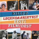 KILLUD LEGENDAARSETEST EESTI FILMIDEST