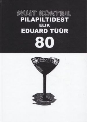 MUST KOKTEIL PILAPILTIDEST ELIK EDUARD TÜÜR 80