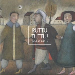 RUTTU TUTTU! ISADE UNEJUTTE