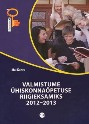 VALMISTUME ÜHISKONNAÕPETUSE RIIGIEKSAMIKS 2012-2013