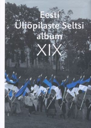 EESTI ÜLIOPILASTE SELTSI ALBUM XIX