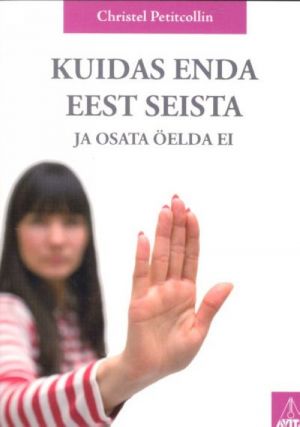 KUIDAS ENDA EEST SEISTA