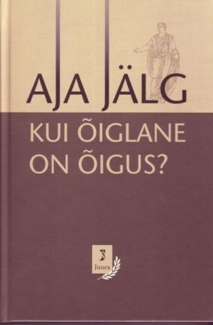 AJA JÄLG. KUI ÕIGLANE ON ÕIGUS