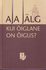 AJA JÄLG. KUI OIGLANE ON OIGUS