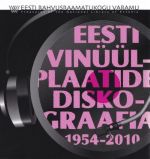 EESTI VINÜÜLPLAATIDE DISKOGRAAFIA 1954 - 2010