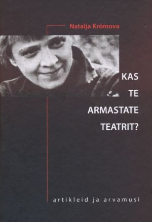 KAS TE ARMASTATE TEATRIT?