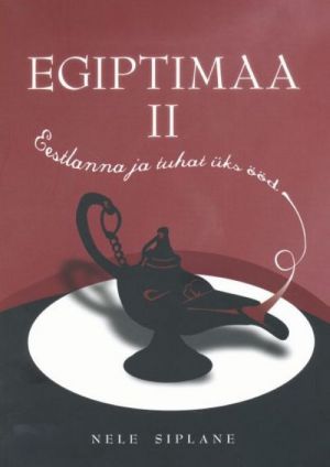 EGIPTIMAA II. EESTLANNA JA TUHAT ÜKS ÖÖD