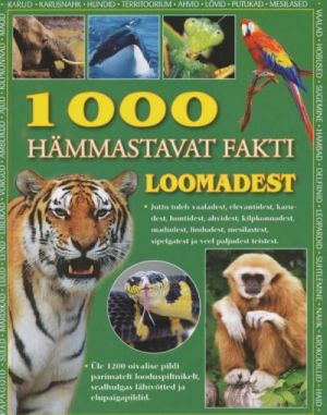 1000 HÄMMASTAVAT FAKTI LOOMADEST