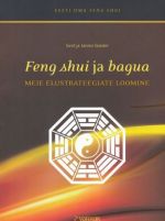 FENG SHUI JA BAGUA. MEIE ELUSTRATEEGIATE LOOMINE