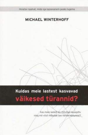 KUIDAS MEIE LASTEST KASVAVAD VÄIKESED TÜRANNID?