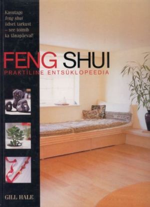 FENG SHUI. PRAKTILINE ENTSüKLOPEEDIA