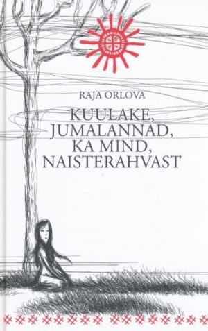 KUULAKE, JUMALANNAD, KA MIND, NAISTERAHVAST