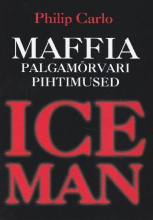 ICE MAN. MAFFIA PALGAMÕRVARI PIHTIMUSED