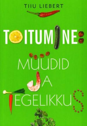 TOITUMINE: MÜÜDID JA TEGELIKKUS