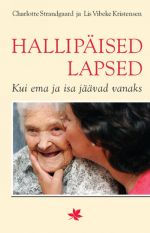 HALLIPÄISED LAPSED. KUI EMA JA ISA JÄÄVAD VANAKS