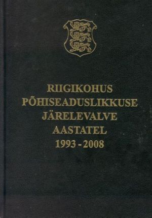 RIIGIKOHUS PÕHISEADUSLIKKUSE JÄRELVALVE AASTATEL 1993-2008 + CD