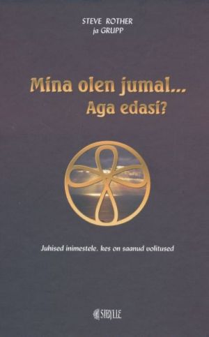 MINA OLEN JUMAL...AGA EDASI?