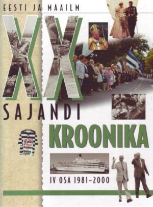 XX SAJANDI KROONIKA IV OSA 1981 - 2000