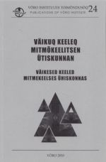 VÕRO INSTITUUDI TOIMÕNDUSÕQ 24. VÄIKUQ KEELEQ MITMÕKEELITSEN ÜTISKUNNAN