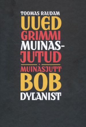 UUED GRIMMI MUINASJUTUD. MUINASJUTT BOB DYLANIST