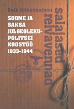 SALAJASED RELVAVENNAD. SOOME JA SAKSA JULGEOLEKUPOLITSEI KOOSTÖÖ 1933-1944