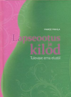 LAPSEOOTUS JA KILOD. TULEVASE EMA ELUSTIIL