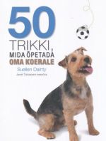 50 TRIKKI, MIDA OPETADA OMA KOERALE