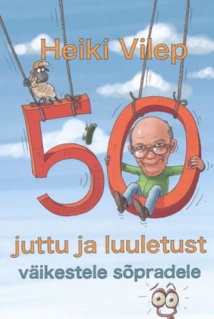 50 JUTTU JA LUULETUST VÄIKESTELE SÕPRADELE