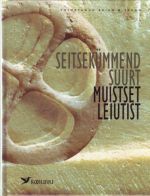 SEITSEKÜMMEND SUURT MUISTSET LEIUTIST